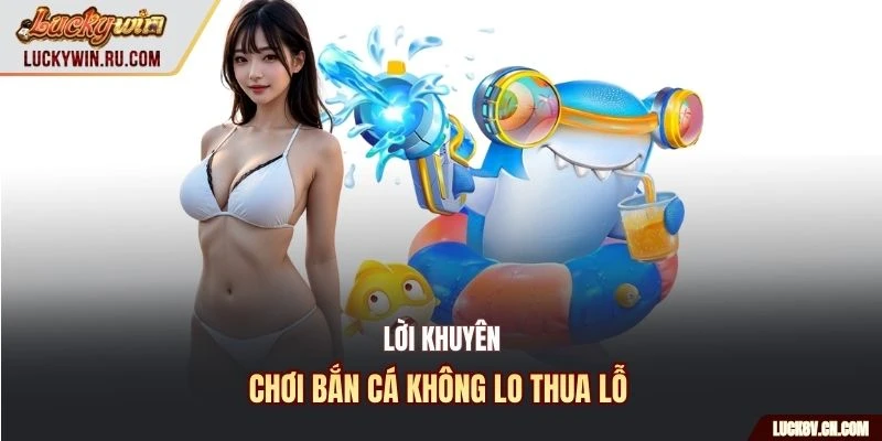 Lời khuyên chơi bắn cá không lo thua lỗ