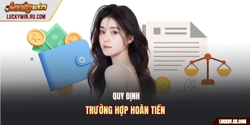 Quy định trường hợp hoàn tiền