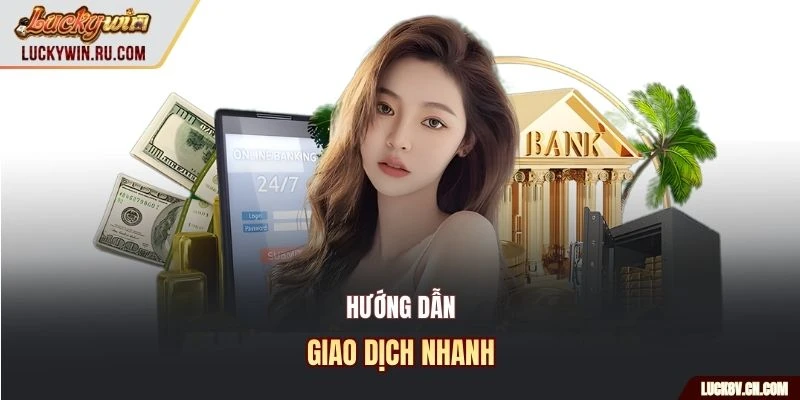 Hướng dẫn giao dịch nhanh