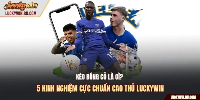 Kèo bóng cỏ là gì