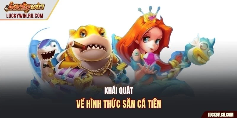 Khái quát về hình thức săn cá tiên