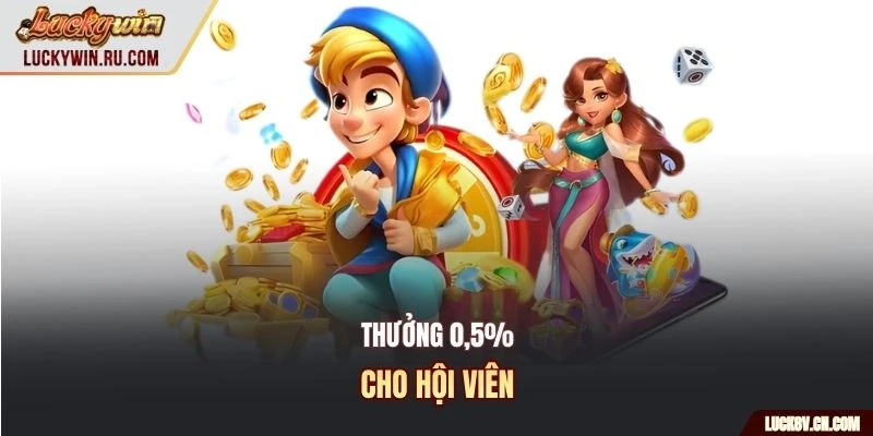 Thưởng 0,5% cho hội viên