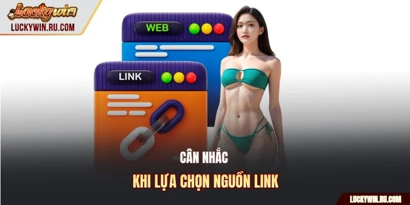 Cân nhắc khi lựa chọn nguồn link