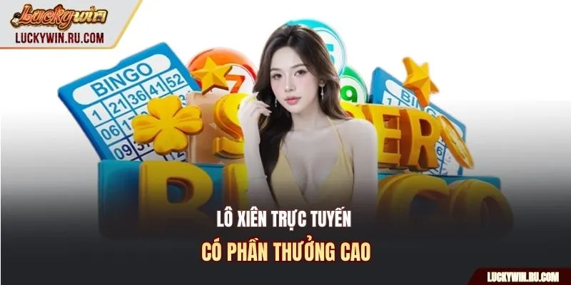 Lô xiên trực tuyến có phần thưởng cao