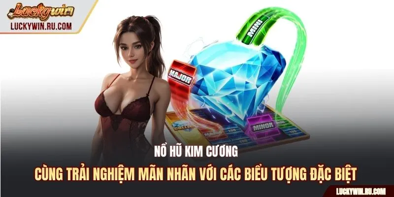 Nổ hũ Kim Cương cùng trải nghiệm mãn nhãn với các biểu tượng đặc biệt