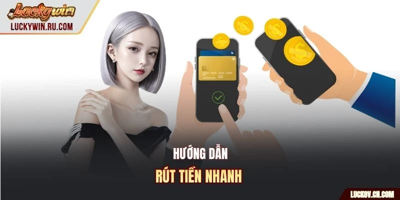 Hướng dẫn rút tiền nhanh