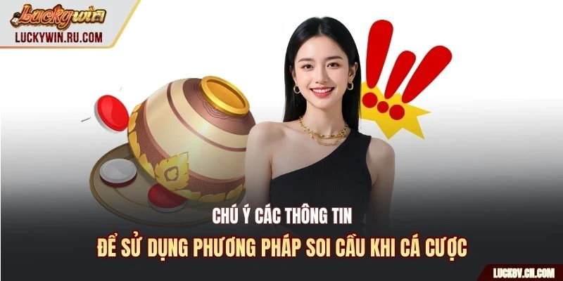 Chú ý các thông tin để sử dụng phương pháp soi cầu khi cá cược