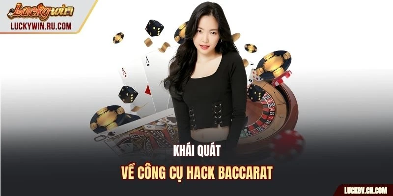 Khái quát về công cụ hack baccarat