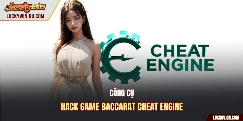 Công cụ hack game Baccarat cheat Engine