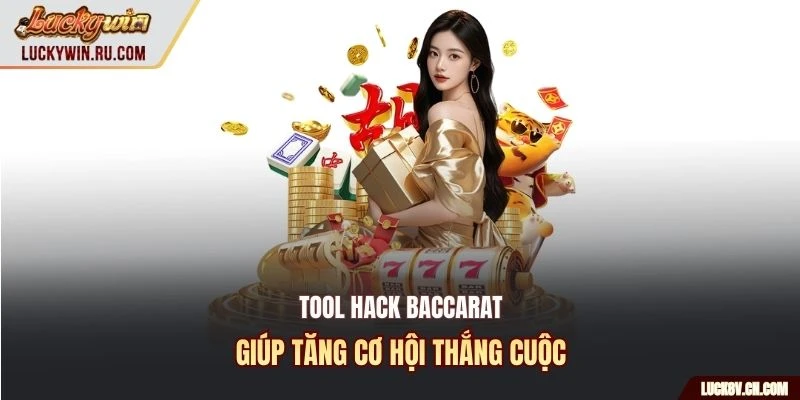 Tool hack baccarat giúp tăng cơ hội thắng cuộc